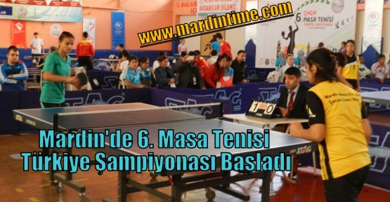 Mardin'de 6. Masa Tenisi Türkiye Şampiyonası Başladı