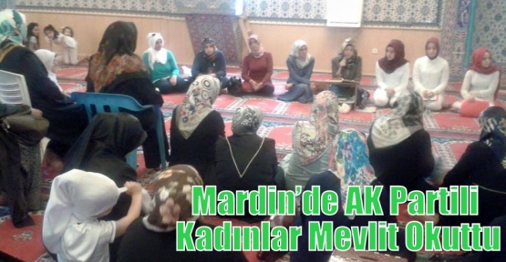 Mardin’de AK Partili Kadınlar Mevlit Okuttu