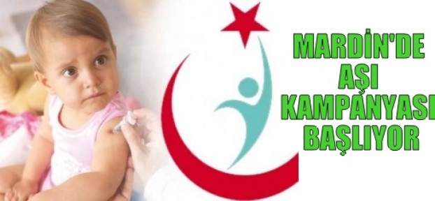 MARDİN'DE AŞI KAMPANYASI BAŞLIYOR