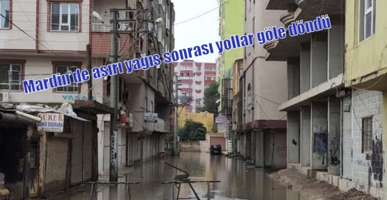 Mardin’de aşırı yağış sonrası yollar göle döndü