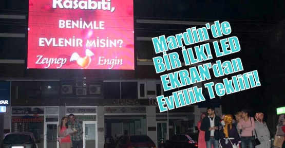 Mardin'de BİR İLK! LED EKRAN'dan Evlilik Teklifi!