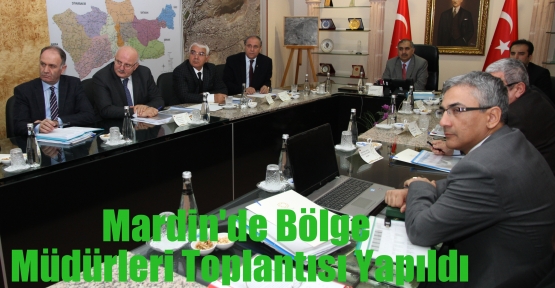 Mardin'de Bölge Müdürleri Toplantısı Yapıldı