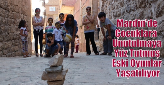 Mardin’de Çocuklara  Unutulmaya Yüz Tutmuş Eski Oyunlar Yaşatılıyor