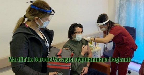 Mardin’de CoronoVac aşısı uygulanmaya başlandı