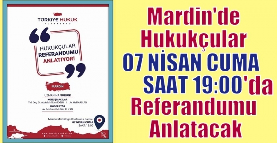 Mardin'de Hukukçular Referandumu Anlatacak