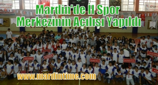 Mardin'de İl Spor Merkezinin Açılışı Yapıldı