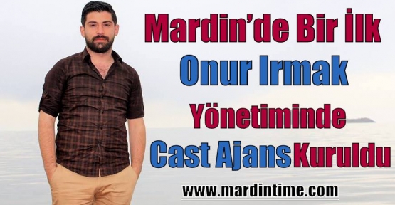 Mardin’de ilk defa Bir Cast Ajans Kuruldu