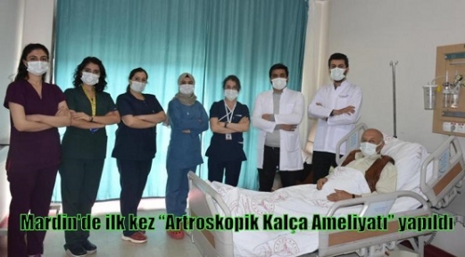 Mardin'de ilk kez “Artroskopik Kalça Ameliyatı” yapıldı