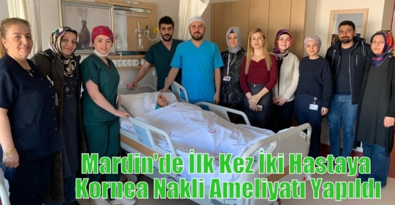 Mardin'de İlk Kez İki Hastaya Kornea Nakli Ameliyatı Yapıldı