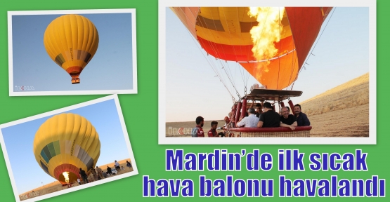 Mardin’de ilk sıcak hava balonu havalandı
