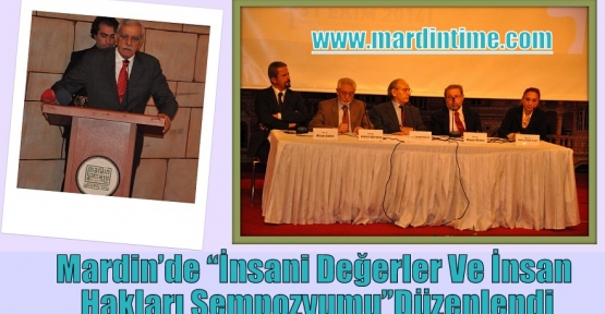 Mardin’de “İnsani Değerler Ve İnsan Hakları Sempozyumu”Düzenlendi.