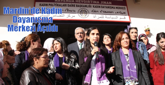 Mardin’de Kadın Dayanışma Merkezi Açıldı 