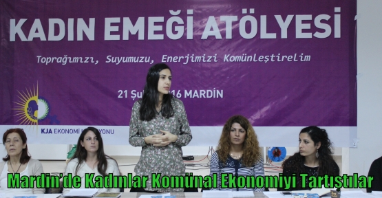Mardin’de Kadınlar Komünal Ekonomiyi Tartıştılar 