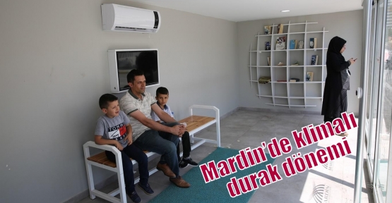 Mardin’de klimalı durak dönemi