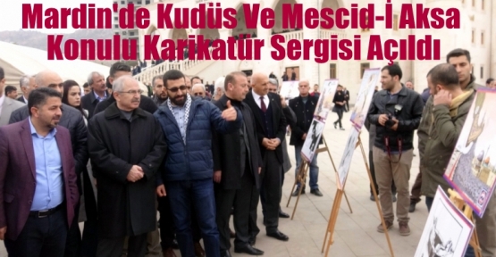  Mardin'de Kudüs Ve Mescid-İ Aksa Konulu Karikatür Sergisi Açıldı