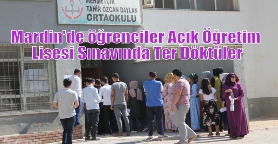 Mardin'de öğrenciler Açık Öğretim Lisesi Sınavında Ter Döktüler