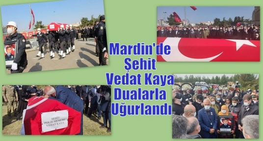 Mardin'de Şehit Vedat Kaya Dualarla Uğurlandı