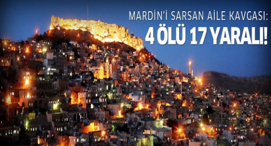 Mardin'de şok aile kavgası: 4 ölü 17 yaralı