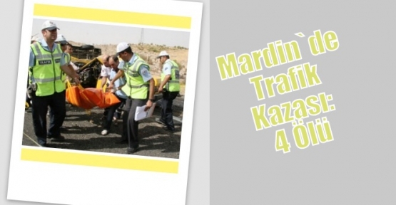 Mardin`de Trafik Kazası: 4 Ölü