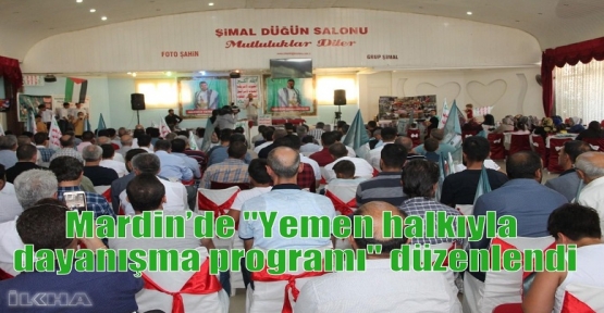 Mardin’de “Yemen halkıyla dayanışma programı“ düzenlendi  