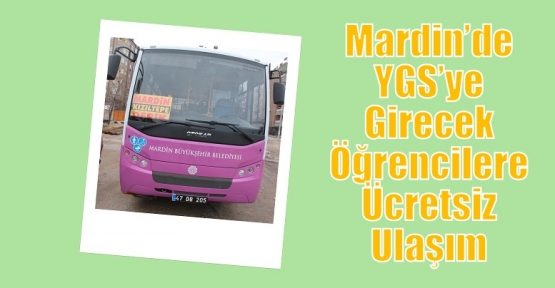 Mardin’de YGS’ye Girecek Öğrencilere Ücretsiz Ulaşım 