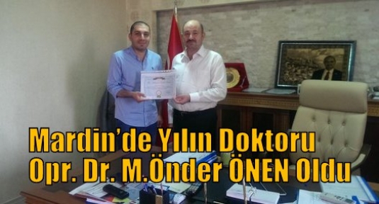 Mardin’de Yılın Doktoru Opr. Dr. Mehmet Önder ÖNEN Oldu