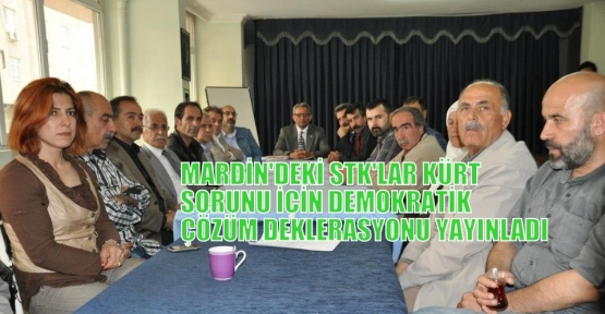 MARDİN'DEKİ STK'LAR KÜRT SORUNU İÇİN DEMOKRATİK ÇÖZÜM DEKLERASYONU YAYINLADI