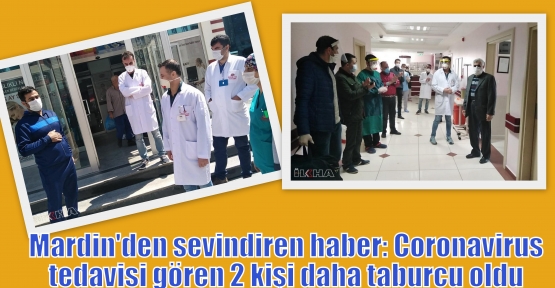 Mardin'den sevindiren haber: Coronavirus tedavisi gören 2 kişi daha taburcu oldu 