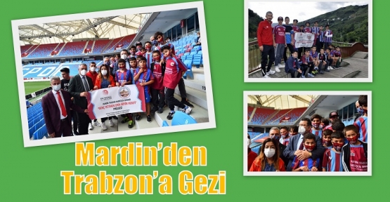 Mardin’den Trabzon’a Gezi