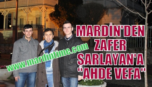 MARDİN'DEN ZAFER ŞARLAYAN'A “AHDE VEFA“