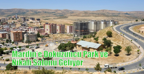 Mardin’e Dokuzuncu Park ve Nikah Salonu Geliyor