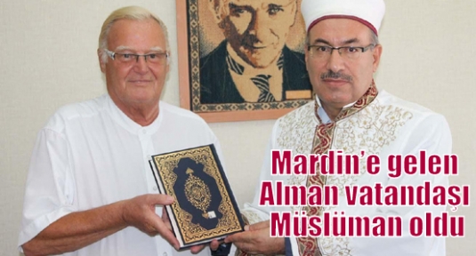 Mardin’e gelen Alman vatandaşı Müslüman oldu