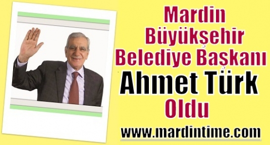 Mardin'in Büyükşehir Başkanı Ahmet Türk oldu