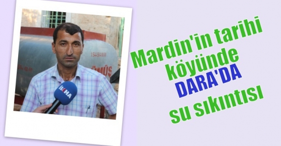 Mardin'in tarihi köyünde su sıkıntısı