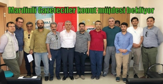 Mardinli Gazeteciler konut müjdesi bekliyor