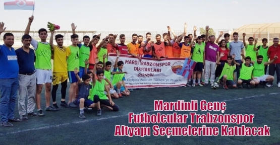 Mardinli Genç Futbolcular Trabzonspor Altyapı Seçmelerine Katılacak