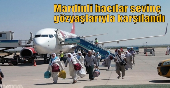 Mardinli hacılar sevinç gözyaşlarıyla karşılandı