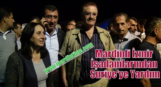 Mardinli İzmir İşadamlarından Suriye'ye Yardım