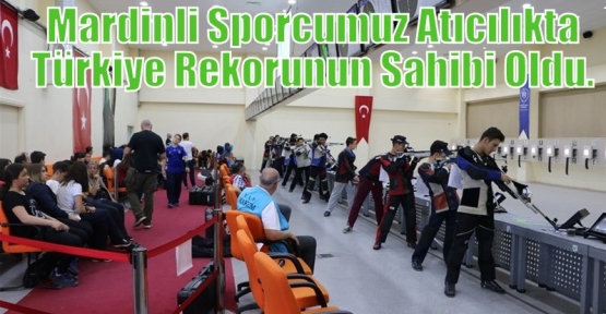 Mardinli Sporcumuz Atıcılıkta Türkiye Rekorunun Sahibi Oldu. 