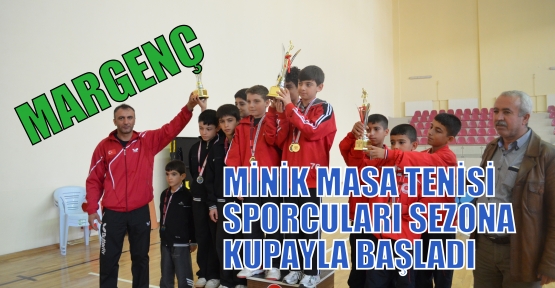  MARGENÇ MİNİK MASA TENİSİ SPORCULARIMIZ SEZONA KUPAYLA BAŞLADI