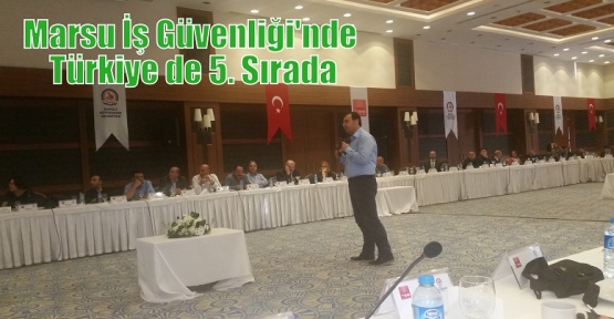 Marsu İş Güvenliği'nde  Türkiye de 5. Sırada