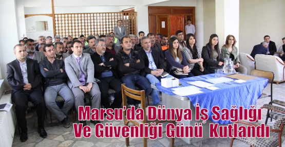 Marsu’da Dünya İş Sağlığı Ve Güvenliği Günü  Kutlandı