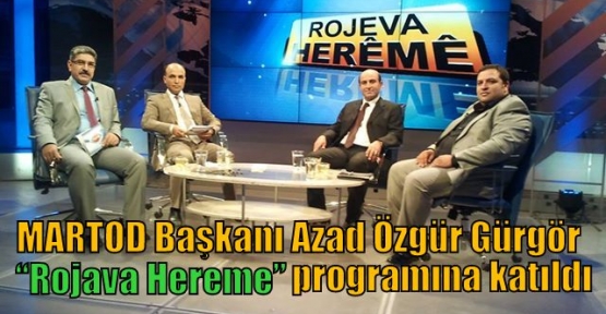 Martod Başkanı Azad Özgür Gürgör “Rojava Hereme” adlı programa katıldı.