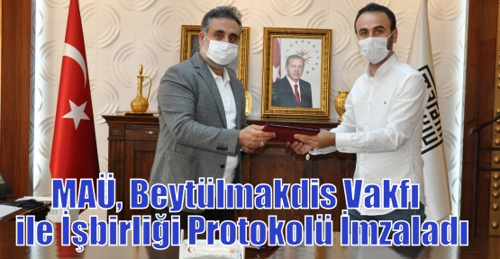 MAÜ, Beytülmakdis Vakfı  ile İşbirliği Protokolü İmzaladı