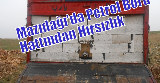 Mazıdağı'da Petrol Boru Hattından Hırsızlık