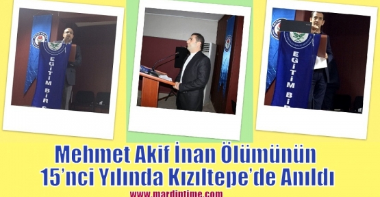 Mehmet Akif İnan Ölümünün 15’nci Yılında Kızıltepe’de Anıldı