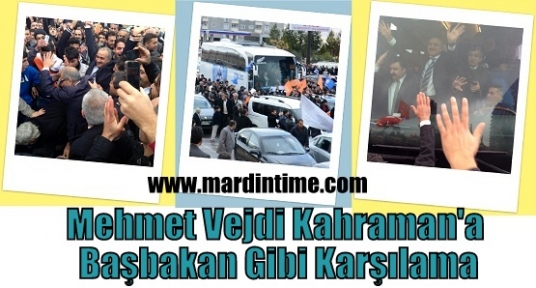 Mehmet Vejdi Kahraman'a Başbakan Gibi Karşılama
