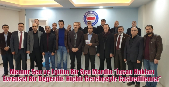 Memur Sen ve Eğitim Bir Sen Mardin:”İnsan Hakları Evrensel Bir Değerdir, Hiçbir Gerekçeyle Gasbedilemez” 