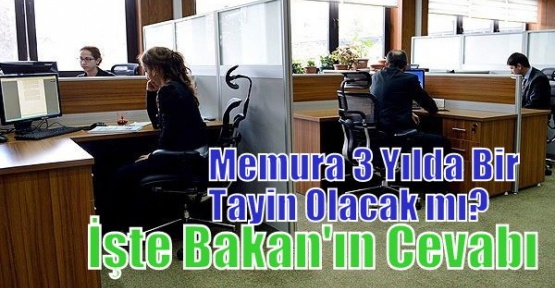 Memura 3 Yılda Bir Tayin Olacak mı? İşte Bakan'ın Cevabı