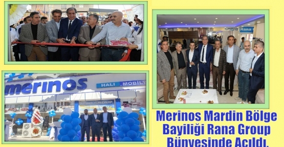 Merinos Mardin Bölge Bayiliği Rana Group Bünyesinde Açıldı.